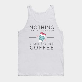 Nothing Stands Between a Girl and Her Coffee - Coffee Cup - White - Gilmore Tank Top